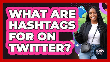 What Are Hashtags For On Twitter?