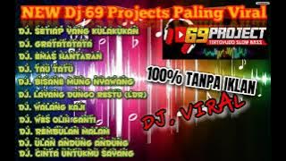 DJ. 69 Projects full 1 jam #100%_tanpa_iklan