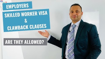 Beware Employers - Skilled Worker visa - Clawback Clauses - are they allowed?