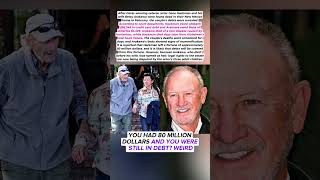 Debt Hits Gene Hackman's $80 Million Legacy