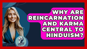 Why Are Reincarnation And Karma Central To Hinduism? - Philosophy Beyond