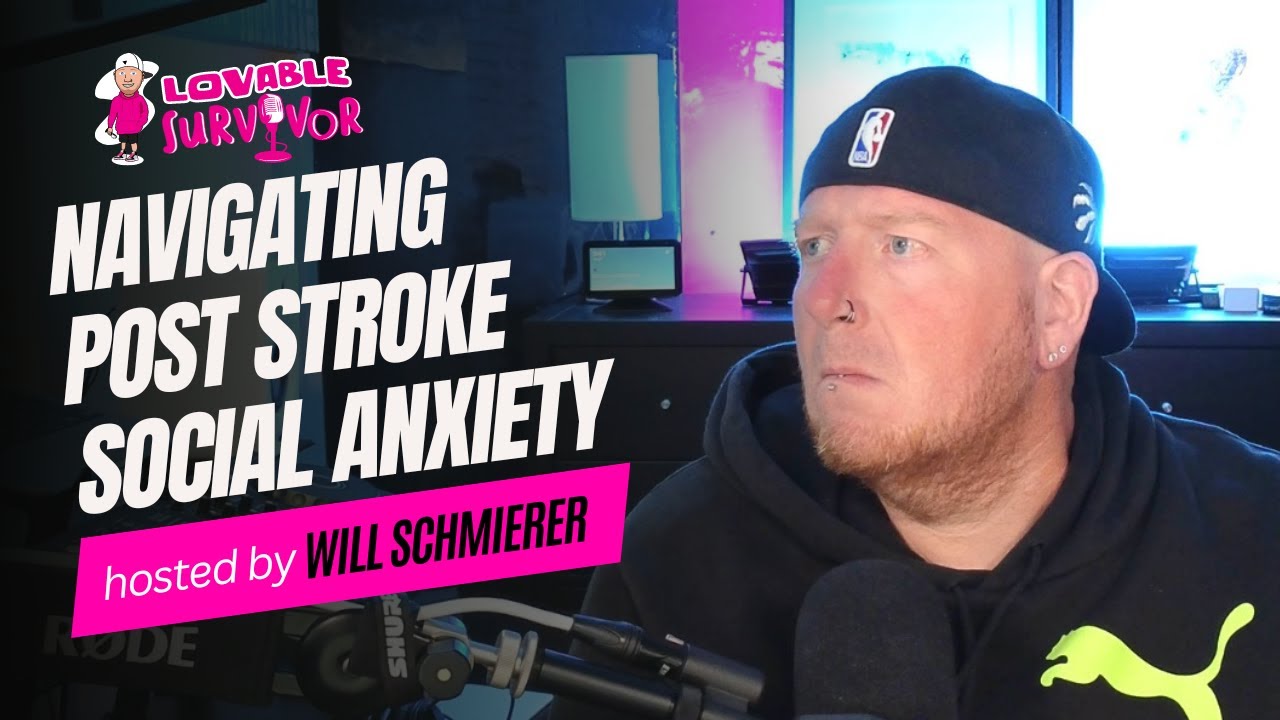 Lovable Survivor - Episode - 24. Stroke and Anxiety: Navigating Social ...