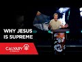 Why Jesus Is Supreme - Colossians 1:15-19 - Skip Heitzig