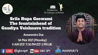 Srila Rupa Goswami-The fountainhead of Gaudiya Vaishnava tradition with Amarendra Das