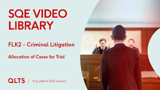 SQE2 Video Library Preview – Criminal Litigation – Allocation of Cases for Trial