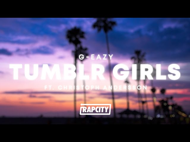 G-Eazy - Tumblr Girls (Lyrics) ft. Christoph Andersson class=