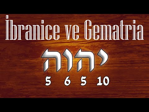 İbrani Dili ve Gematria – İbranice Öğrenirken Harflerin Sayısal Değerleri Niçin Önemli