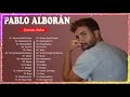 Pablo Alborán Sus mejor Exitos - Pablo Alboran Grandes Exitos Enganchados
