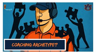 The Four Archetypes: Which One Fits Auburn’s Future? | Auburn Football Coaching Search Breakdown