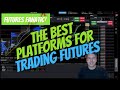 Best Futures Trading Platforms | My Top 3 For Day Traders