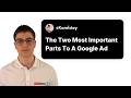 The 2 Most Important Parts To A Google Ad