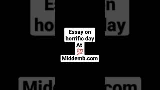 Essay on horrific day at  shorts middemb essay