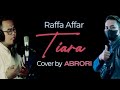 TIARA RAFFA AFFAR - COVER BY ABRORI OFFICIAL