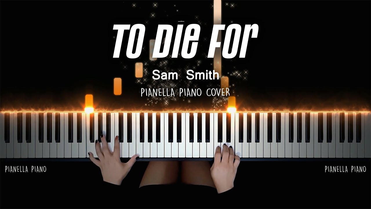 Sam Smith - To Die For | PIANO COVER by Pianella Piano - YouTube
