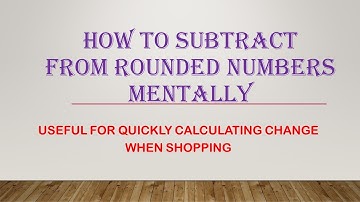 How to Subtract from Rounded Numbers In Your Head | Quick Subtraction Trick | Useful When Shopping