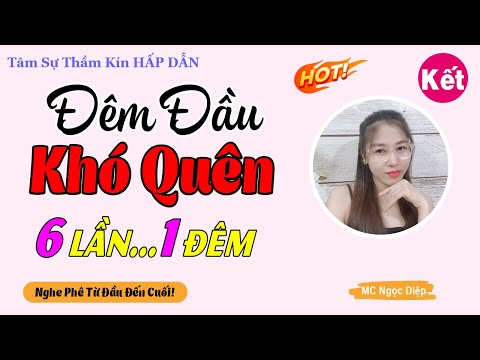 Video Ngoại Truyện Siêu Hay - ĐÊM ĐẦU KHÓ QUÊN - Truyện Tâm... - youtube