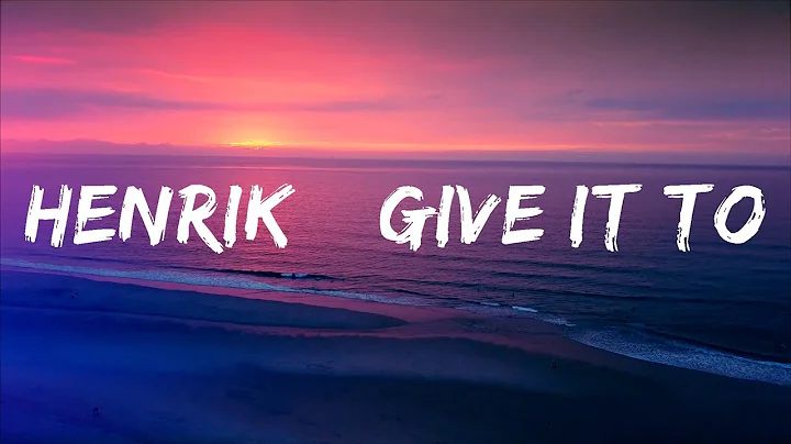 30 Mins |  HENRIK – Give It To Me (Lyrics)  | Your Fav Music