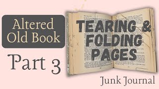 How to Make an Old Book into a Junk Journal | Easy Book Altering Tutorial for Beginners Part 3