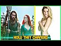 ⭐Aquaman (2017) cast then and now || how they changed || Jason mamoa || amber heard changed