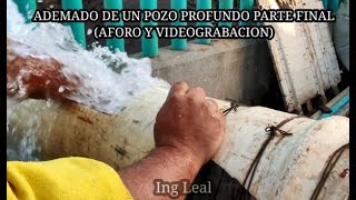 Ademado de un pozo profundo. Parte Final