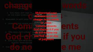 Mohammed says Mohammed didn't change Jesus words or Jesus Commandments God change it #repentnow