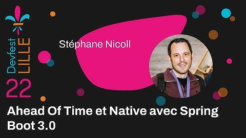 [DEVFEST Lille 2022] - Ahead Of Time et Native avec Spring Boot 3.0