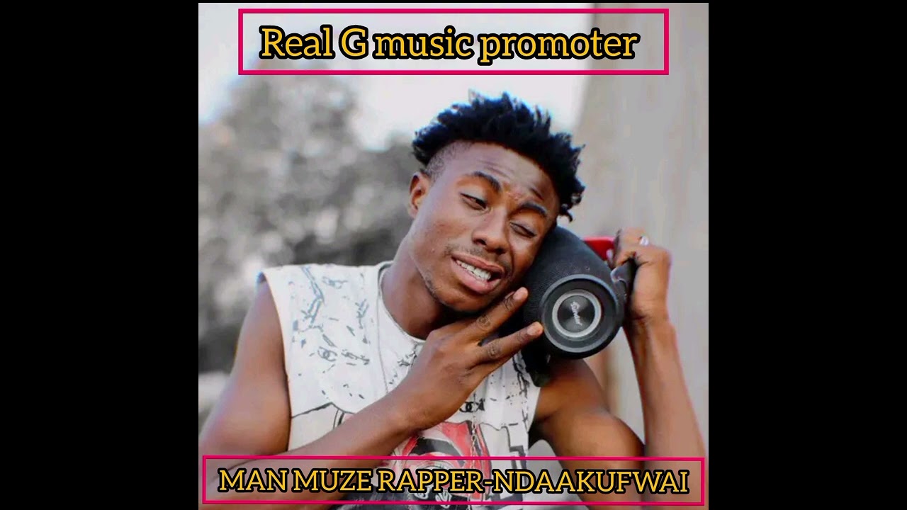 Man Muze Rapper-NdaakufwaI--Real g-Musicpromoter