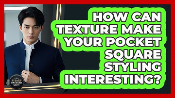 How Can Texture Make Your Pocket Square Styling Interesting? - The Sharp Dressed Gent