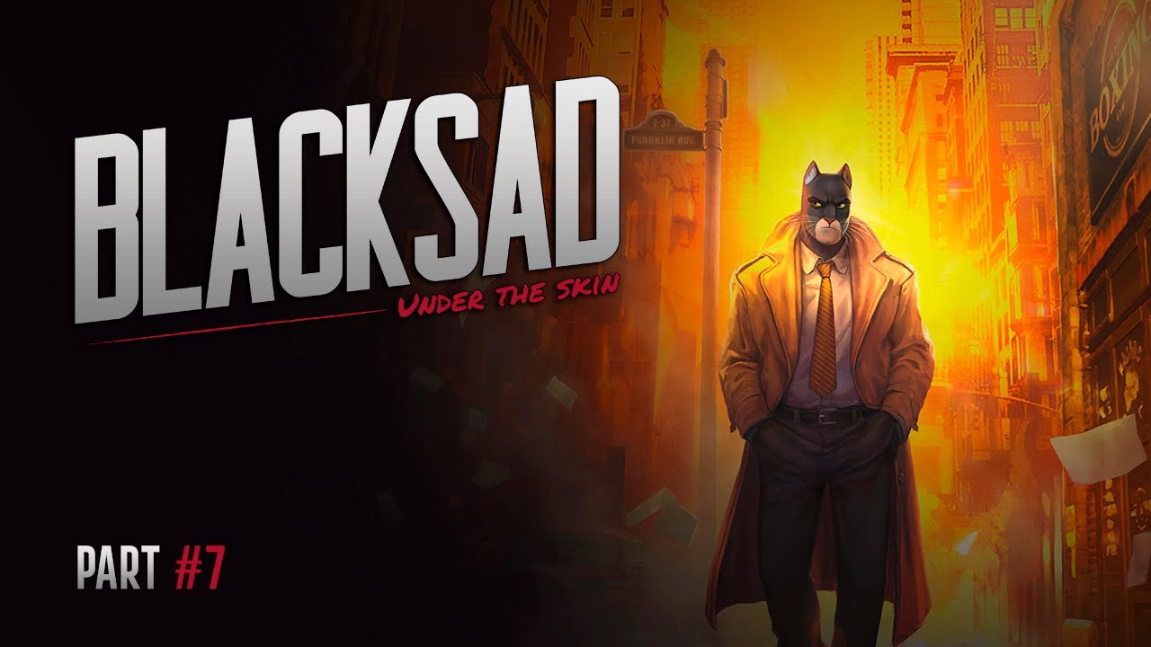 Blacksad : Under the Skin - Let's Play Part 7 : Against All Odds