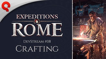 Expeditions: Rome - DevStream #08: Crafting