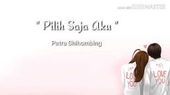 Pilih Saja aku - Petra Shihombing ( lirik lagu )  - Durasi: 3:22. 