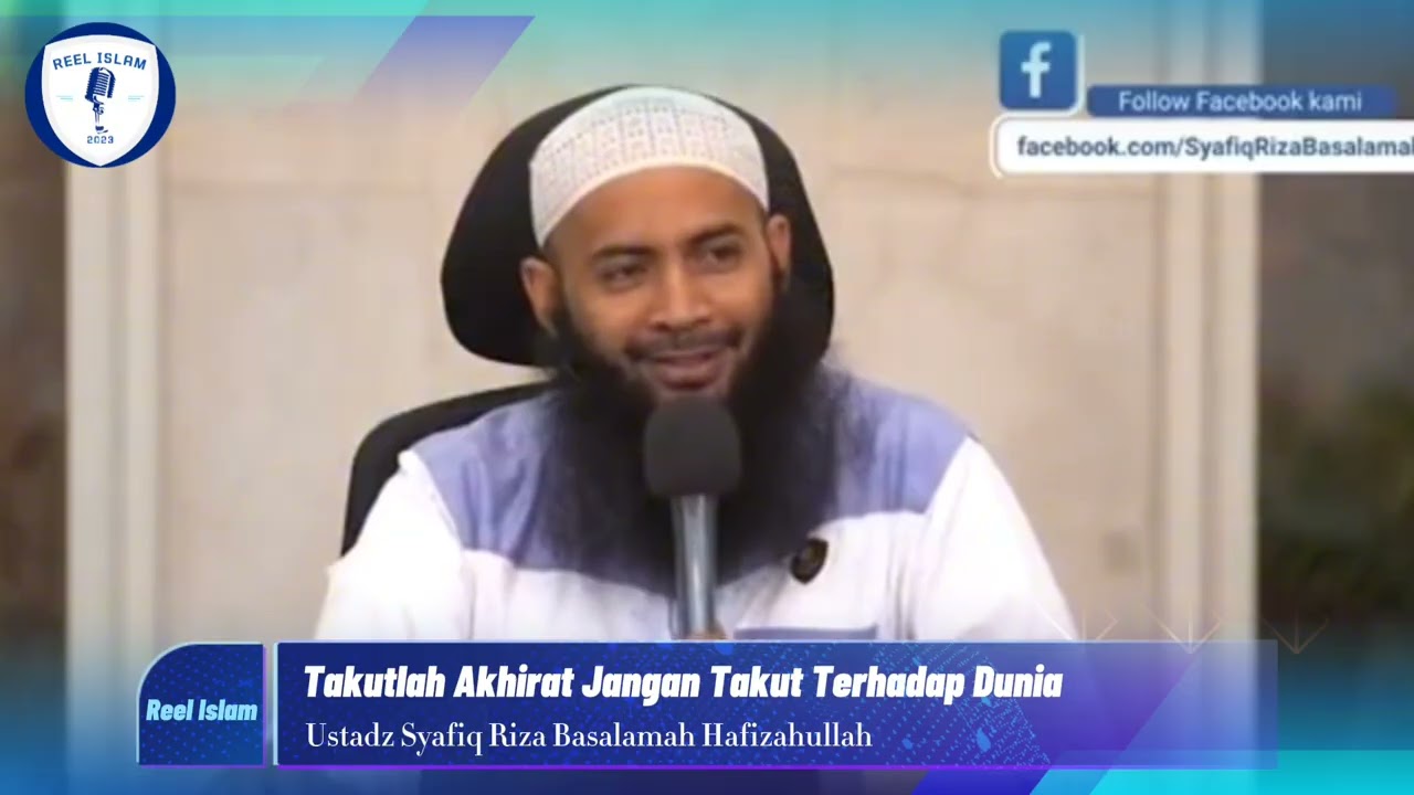 Takutlah Akhirat Jangan Takut Terhadap Dunia | Ustadz Syafiq Riza Basalamah Hafizahullah