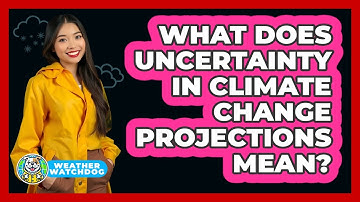 What Does Uncertainty In Climate Change Projections Mean? - Weather Watchdog