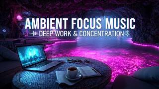 Ambient Deep Work ~ Cyber Cave Focus ~ Neon Atmosphere ~ Study Lofi ~ Deep Focus Flow State