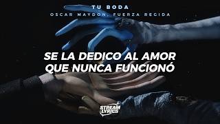 Oscar Maydon, Fuerza Regida - Tu Boda [video lyrics + letra]