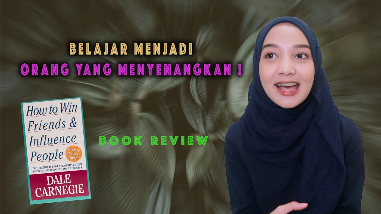 REVIEW BUKU HOW TO WIN FRIENDS & INFLUENCE PEOPLE | WAJIB BACA KALAU KAMU MAU DISUKAI BANYAK ORANG !