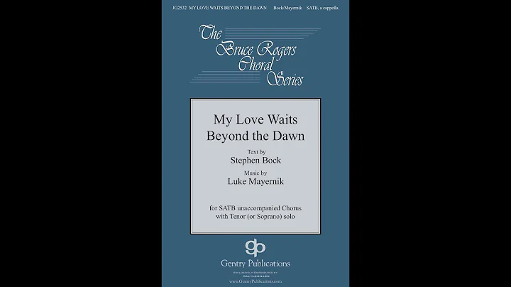 My Love Waits Beyond the Dawn (SATB Choir) - by Lu...