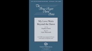Video thumbnail of "My Love Waits Beyond the Dawn (SATB Choir) - by Luke Mayernik"