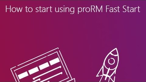 How to start using proRM Fast Start | proRM Fast Start - proMX Learning Center