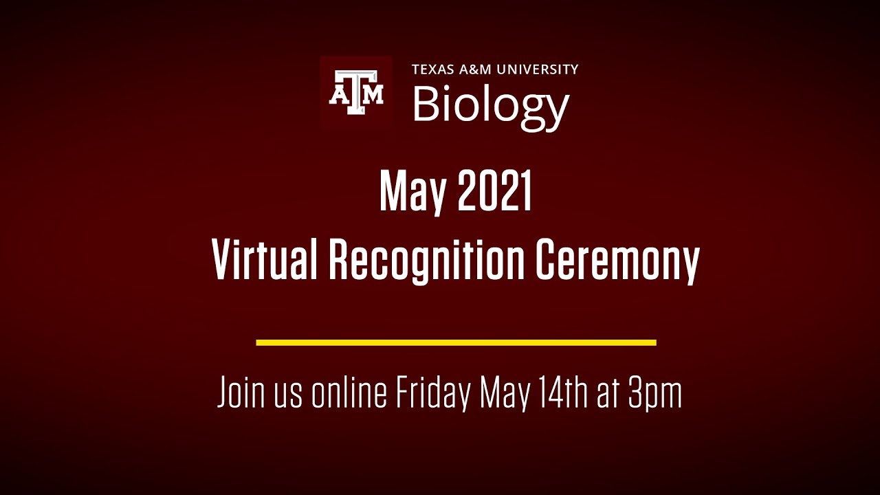 May 2021 TAMU Biology Virtual Recognition Ceremony YouTube