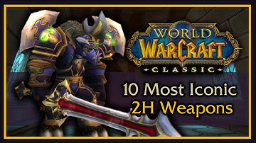 10 Most Iconic Two-Handed Weapons in Classic WoW
