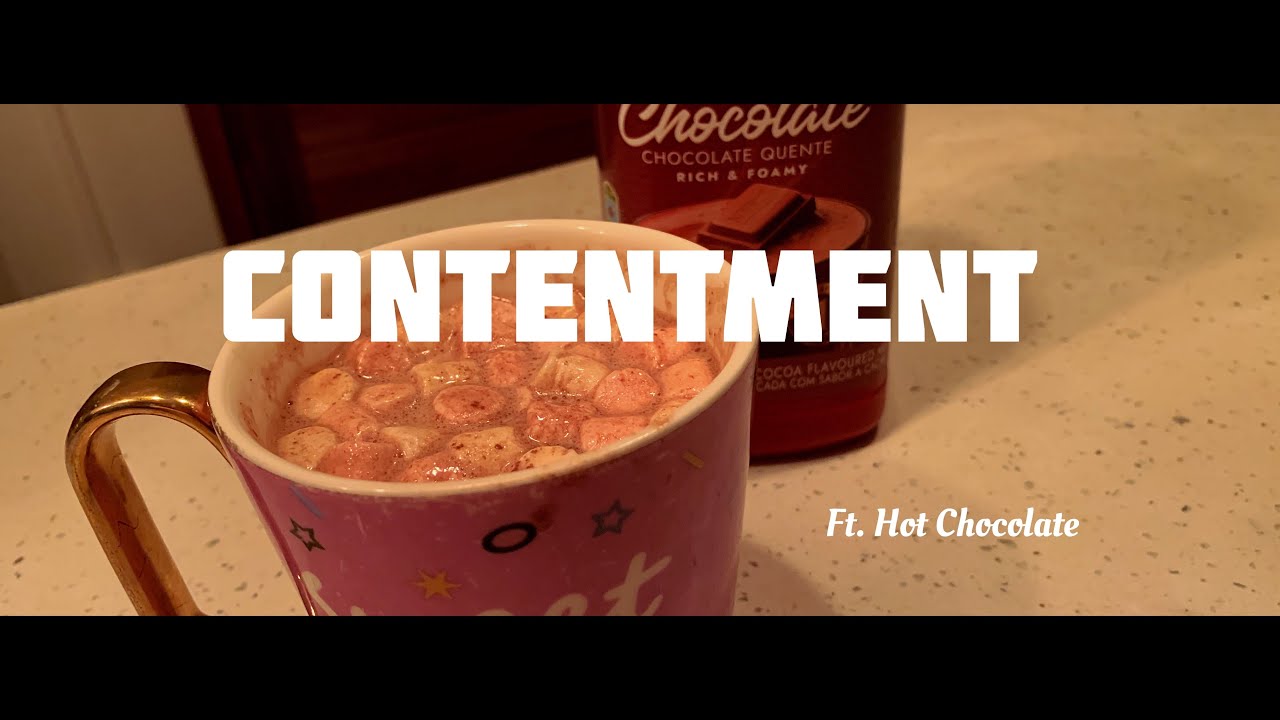 A little contentment and hot chocolate goes a long way.
