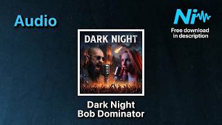 Dark Night - Bob Dominator * Audio * Free Download