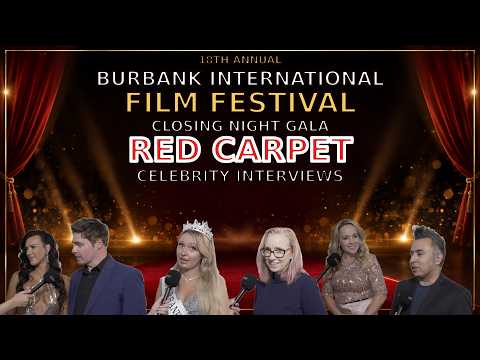18th Annual Burbank International Film Festival Closing Night Gala Red Carpet Celebrity Interviews