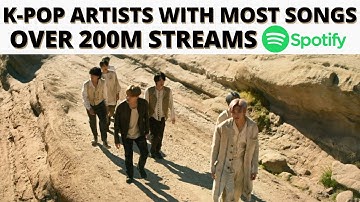 K-pop artists with most songs over 200M streams on Spotify