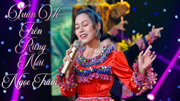 XUÂN VỀ TRÊN RỪNG NÚI II NGỌC TRÂM [ OFFICIAL MV]