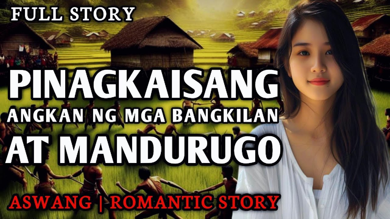 PINAGKAISANG ANGKAN NG MGA BANGKILAN AT MANDURUGO - Full Story | Aswang Romantic Story