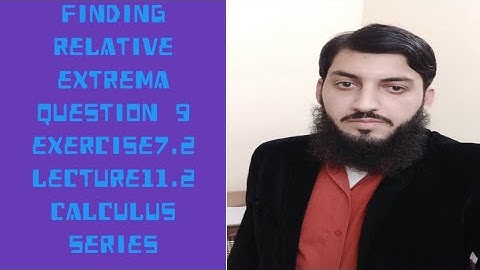 Finding Relative Extrema:Q#9:Ex#7.2:Lec#11.2:calculus series.