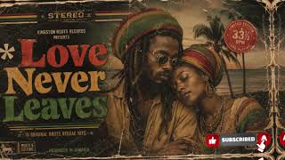 LOVE NEVER LEAVES🔥[Unreleased 1968 AlbumRoots Reggae | Dub