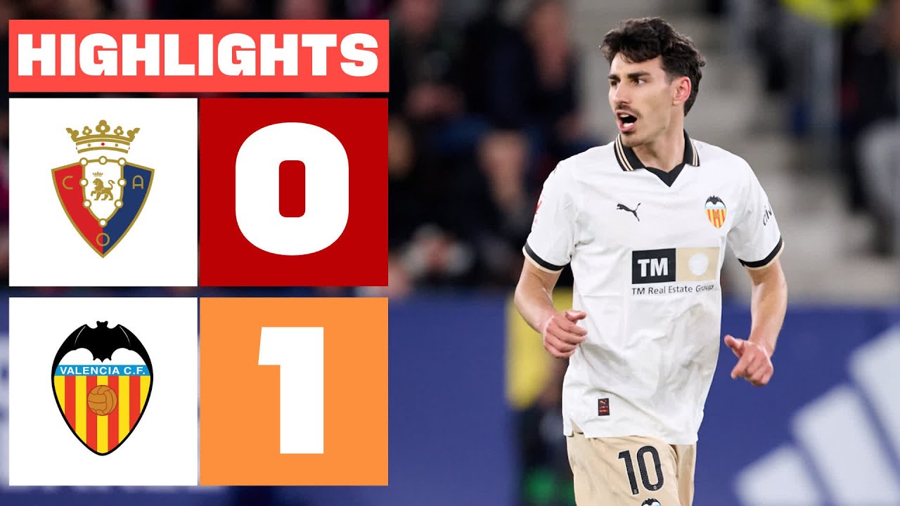 CA OSASUNA 0 - 1 VALENCIA CF | RESUMEN LALIGA EA SPORTS - YouTube